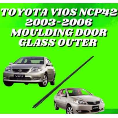 TOYOTA VIOS NCP42 2003 2006 DOOR GLASS OUTER MOULDING GETAH LUAR PINTU