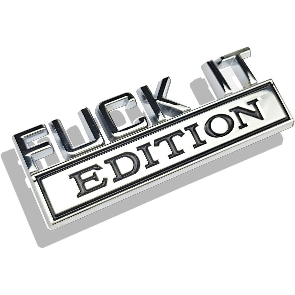 NEW Upgrade Fuck IT Edition Emblem Car Emblems And Badges 3D Fender
