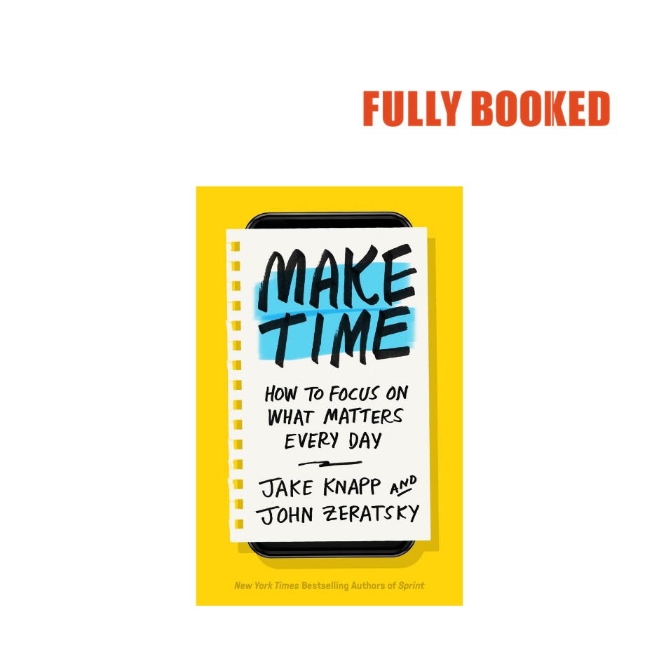 Make Time: How to Focus On What Matters Every Day, International ...