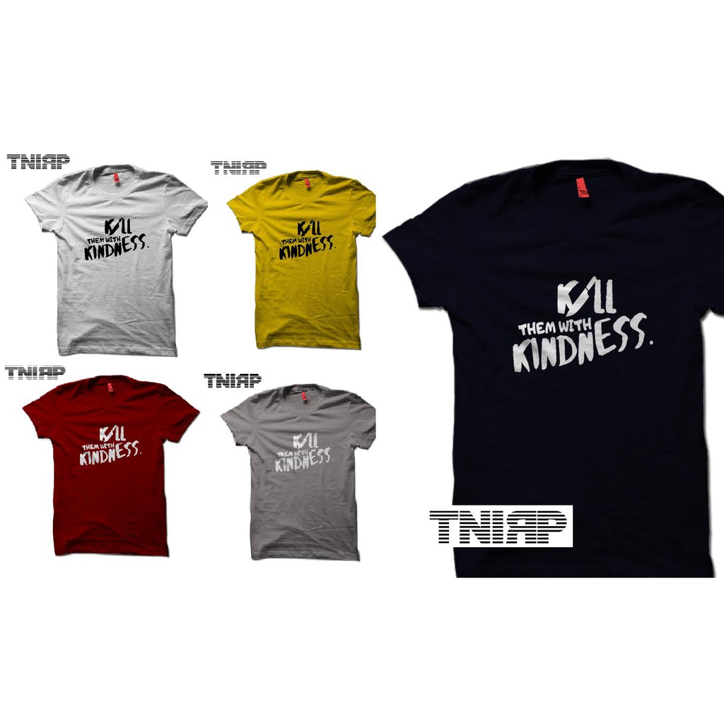 Tnirp Tshirt Kill Them With Kindness Kill Bill T Shirt Design Shopee Philippines 