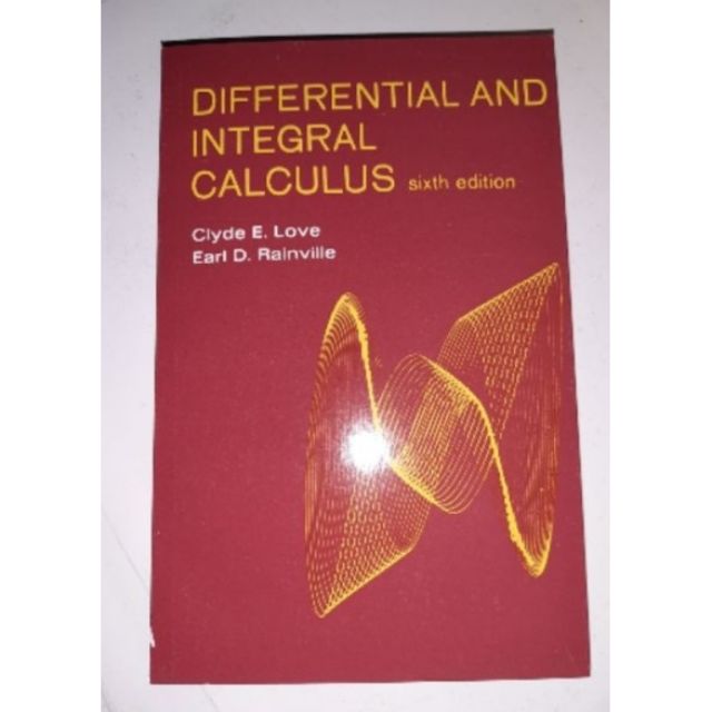 Differential and Integral Calculus 6th edition Love & Rainville