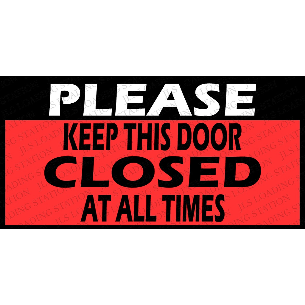 PLEASE KEEP THIS DOOR CLOSED AT ALL TIMES (LAMINATED/PVC) SIGNAGE ...