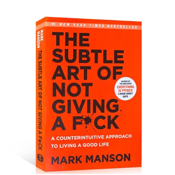 Everything Is F Cked The Subtle Art Of Not Giving A F Ck By Mark Manson