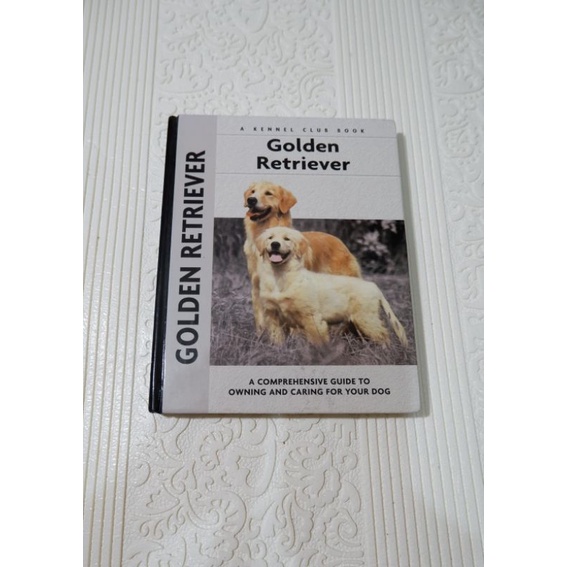 GOLDEN RETRIEVER: A Comprehensive Guide to Owning and Caring for Your ...