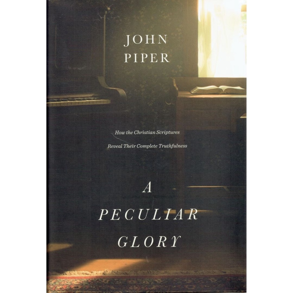A Peculiar Glory: How the Christian Scriptures Reveal Their Complete ...