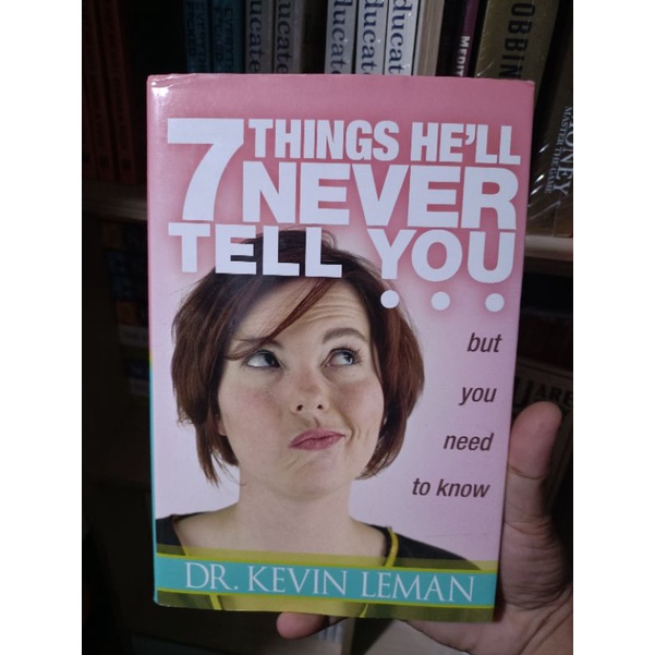 7 THINGS HE'LL NEVER TELL YOU...but you need to know by DR. KEVIN LEMAN ...
