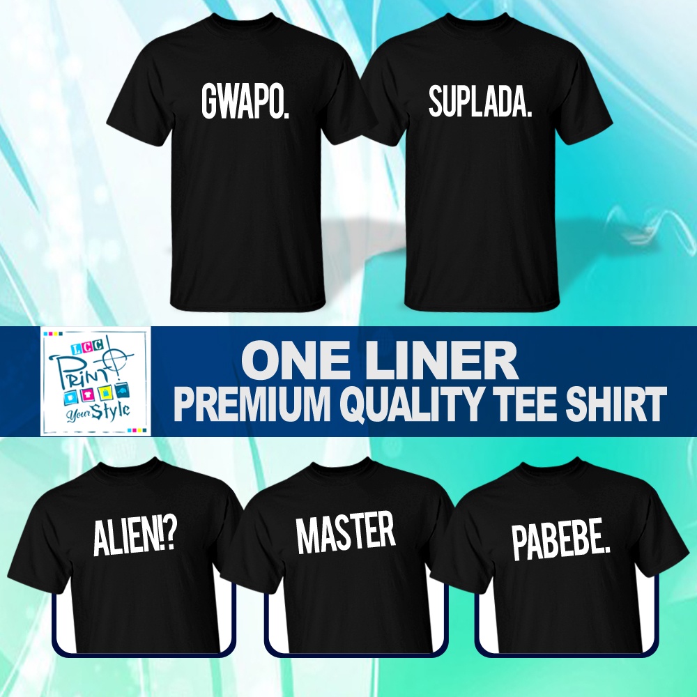 ONE LINER PREMIUM QUALITY TEE SHIRTS Shopee Philippines