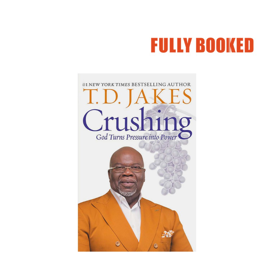 Crushing God Turns Pressure into Power (Paperback) by T. D. Jakes