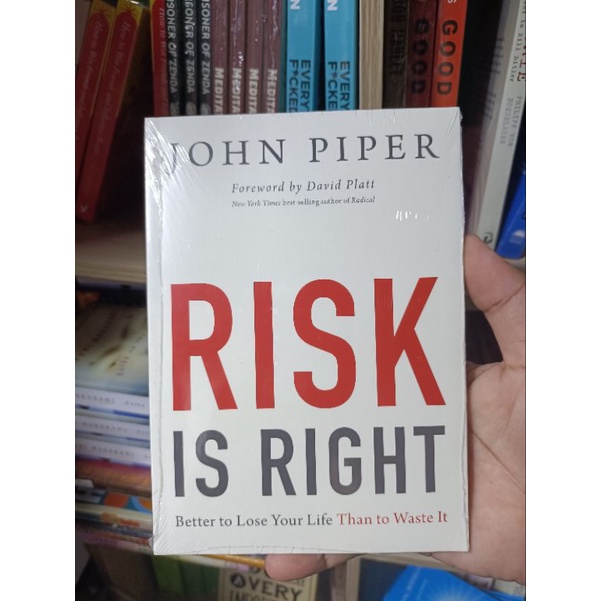 RISK IS RIGHT BETTER TO LOSE YOUR LIFE THAN TO WASTE IT by JOHN PIPER
