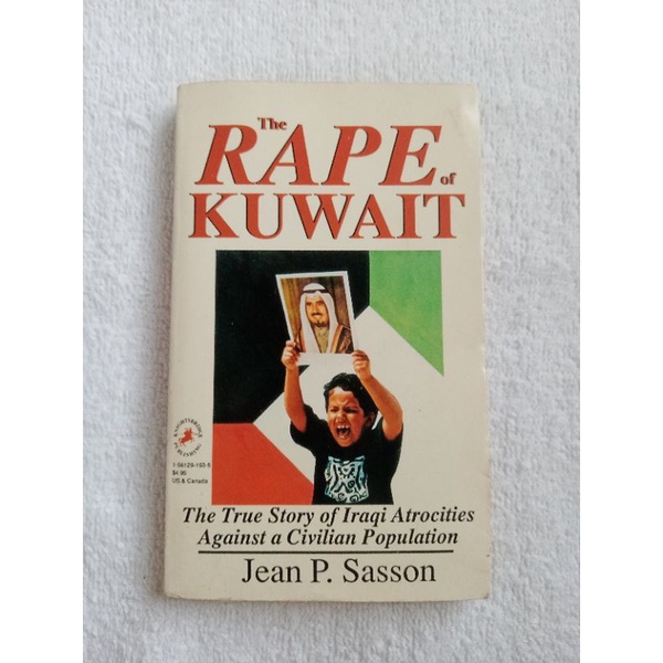 THE RAPE OF KUWAIT (True Story of Iraqi Atrocities) Jean P. Sasson ...