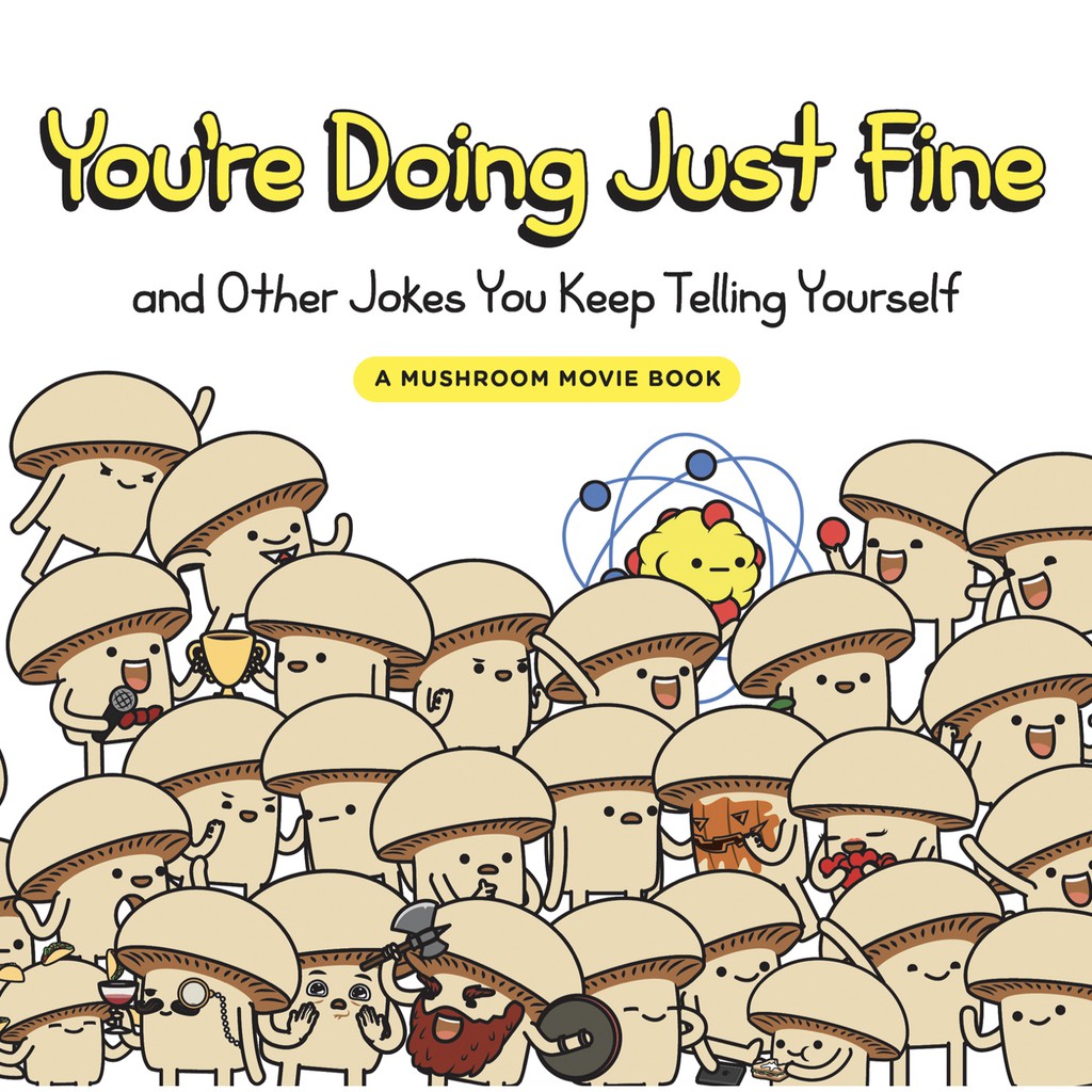 YOU'RE DOING JUST FINE (and Other Jokes You Keep Telling Yourself ...