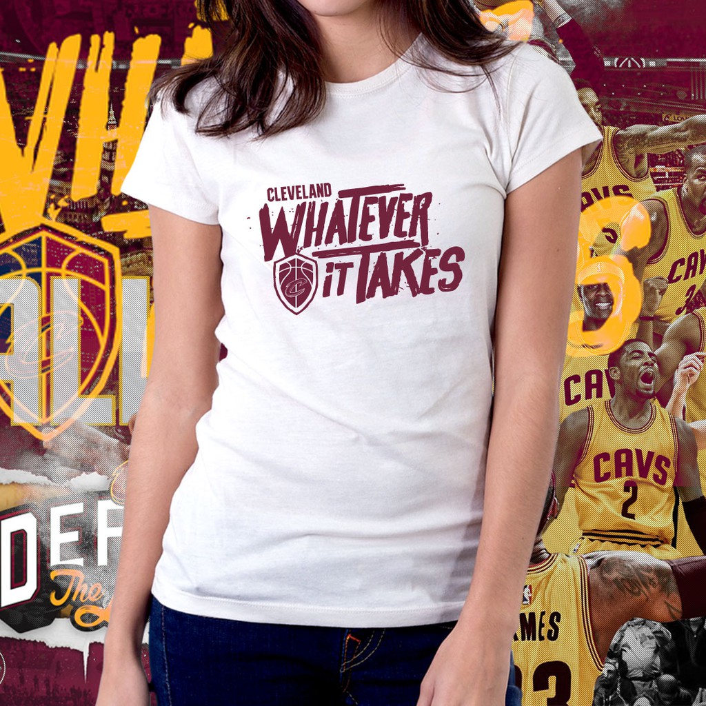 Cleveland Caveliers Whatever It Takes NBA Basketball CAVS Tshirt for Women 26 Shopee Philippines