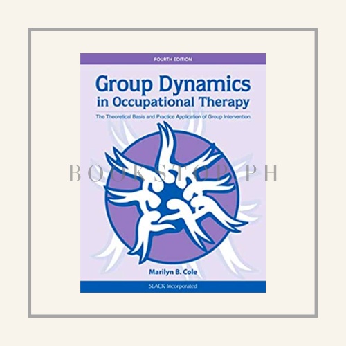 Group Dynamics In Occupational Therapy 4th Edition By Marilyn B. Cole ...