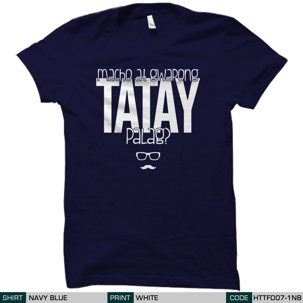 Hashtag Tees PH My Macho Gwapong Tatay T-Shirt (HTTFD07-1)