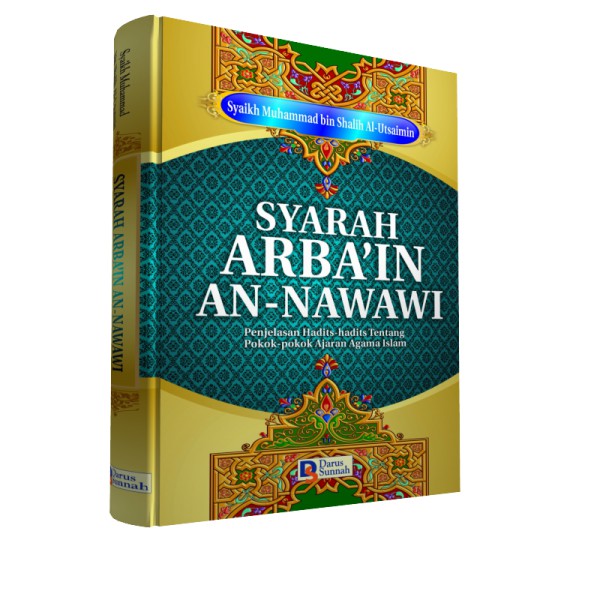 The Book Of Syarah Arbain An Nawawi Explanation Of Darus Sunnah Basic ...