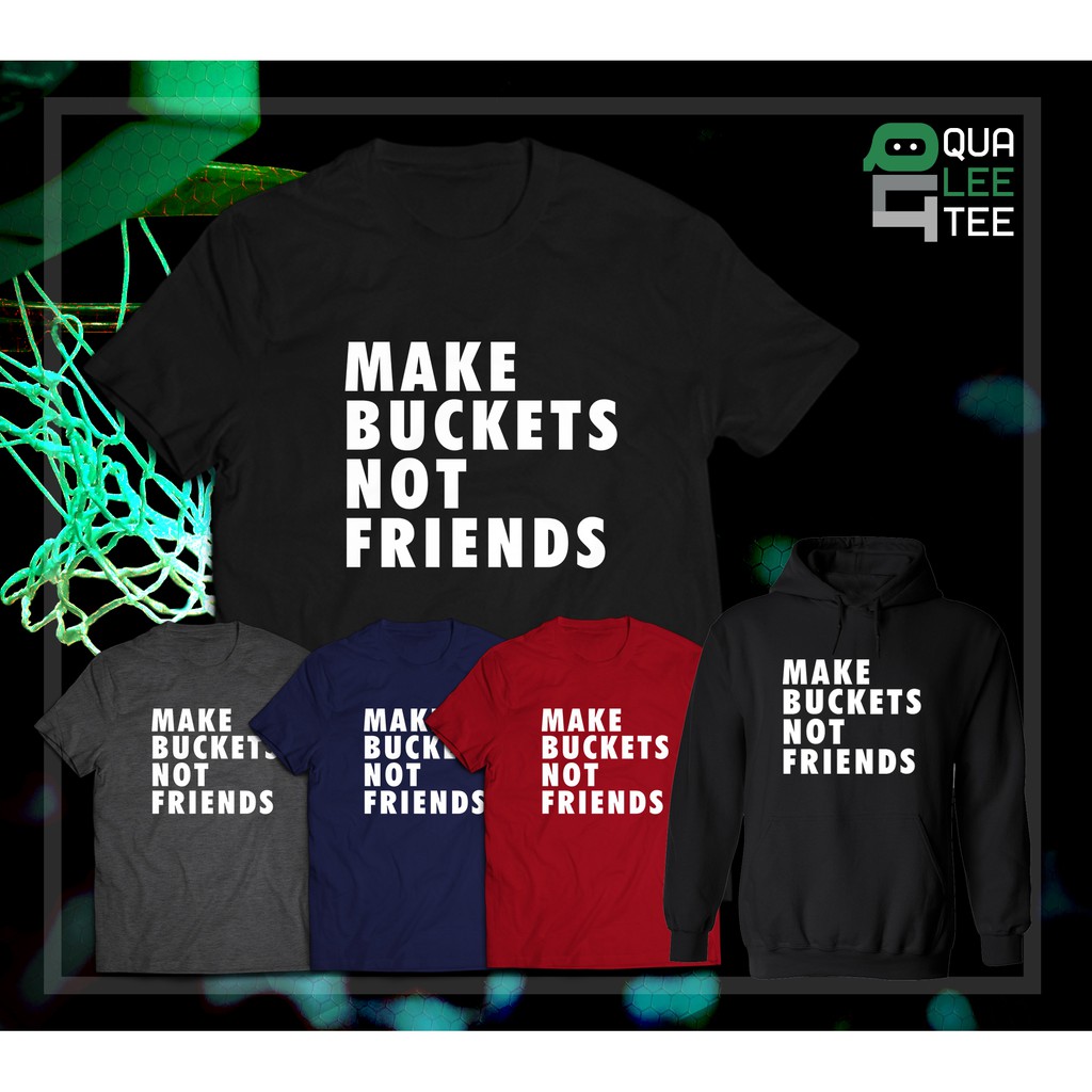 MAKE BUCKETS NOT FRIENDS (GILDAN) Shopee Philippines