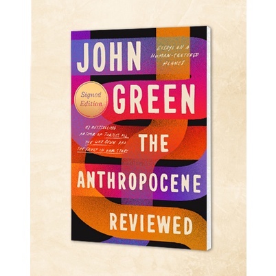 The Anthropocene Reviewed: Essays On A Human-centered Planet 