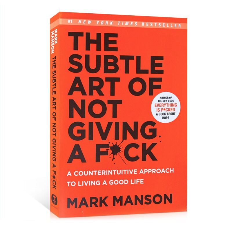 The Subtle Art Of Not Giving A F Ck Mark Manson Everything Is F Cked A