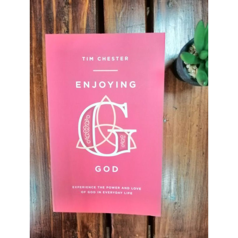 Enjoying God: Experience the power and love of God in everyday by Tim  Chester