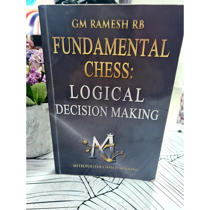 Fundamental Chess Logical Decision Making by Gm Ramesh Rb Chess Book ...