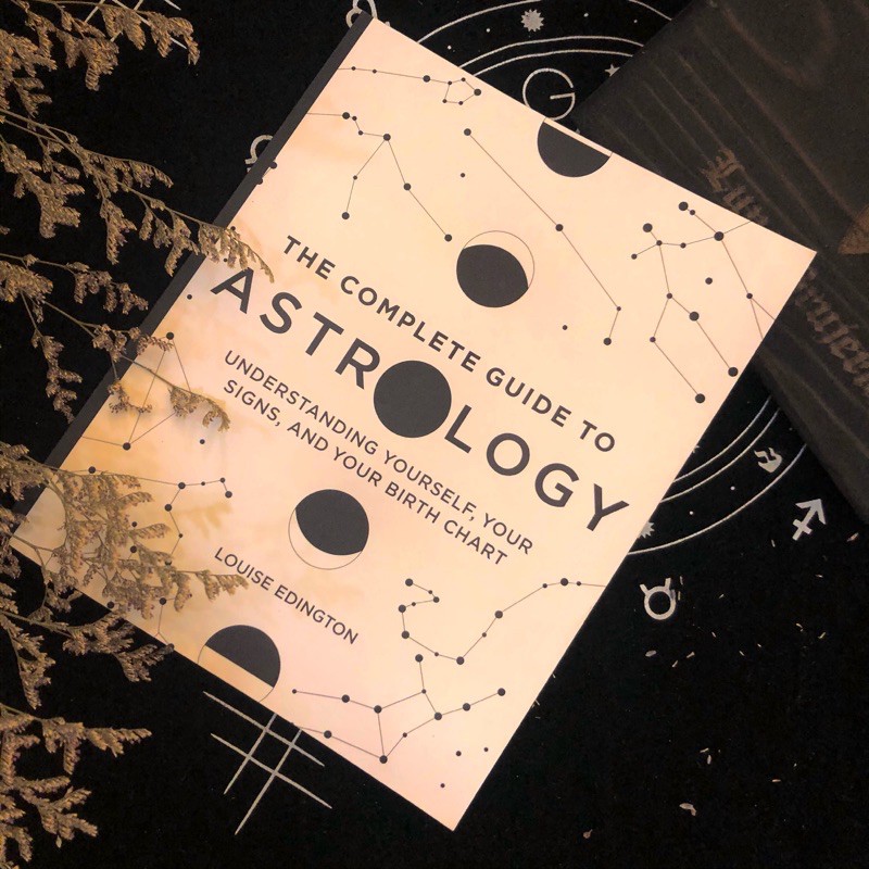 THE COMPLETE GUIDE TO ASTROLOGY: Understanding Yourself, Your Signs ...