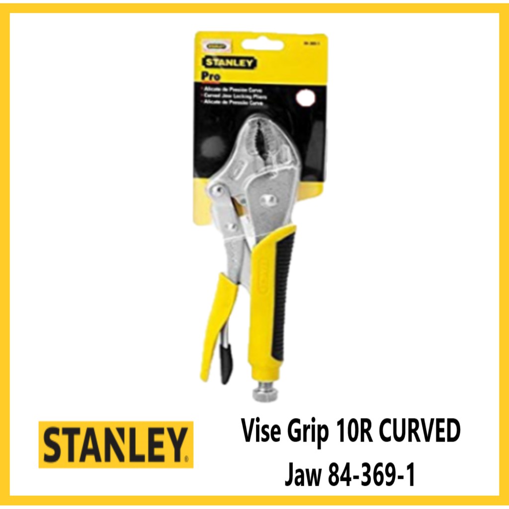 Stanley Vise Grip 10R CURVED Jaw 843691 Original Shopee Philippines