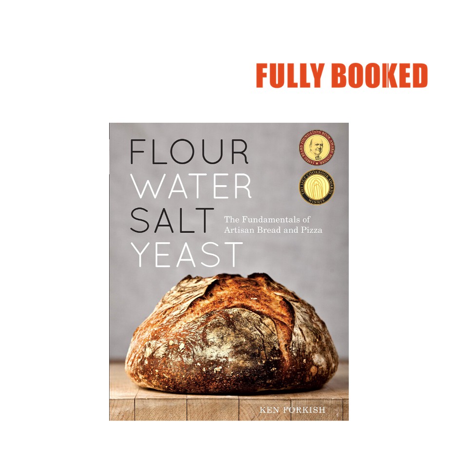 Flour Water Salt Yeast: The Fundamentals of Artisan Bread and Pizza ...