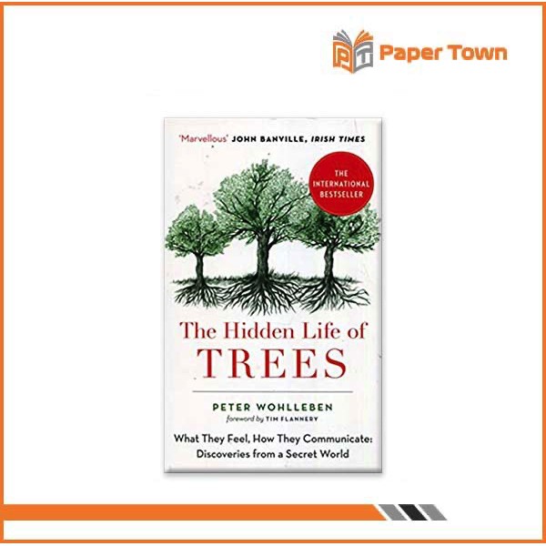 The Hidden Life of Trees The International Bestseller What They Feel, How They Communicate