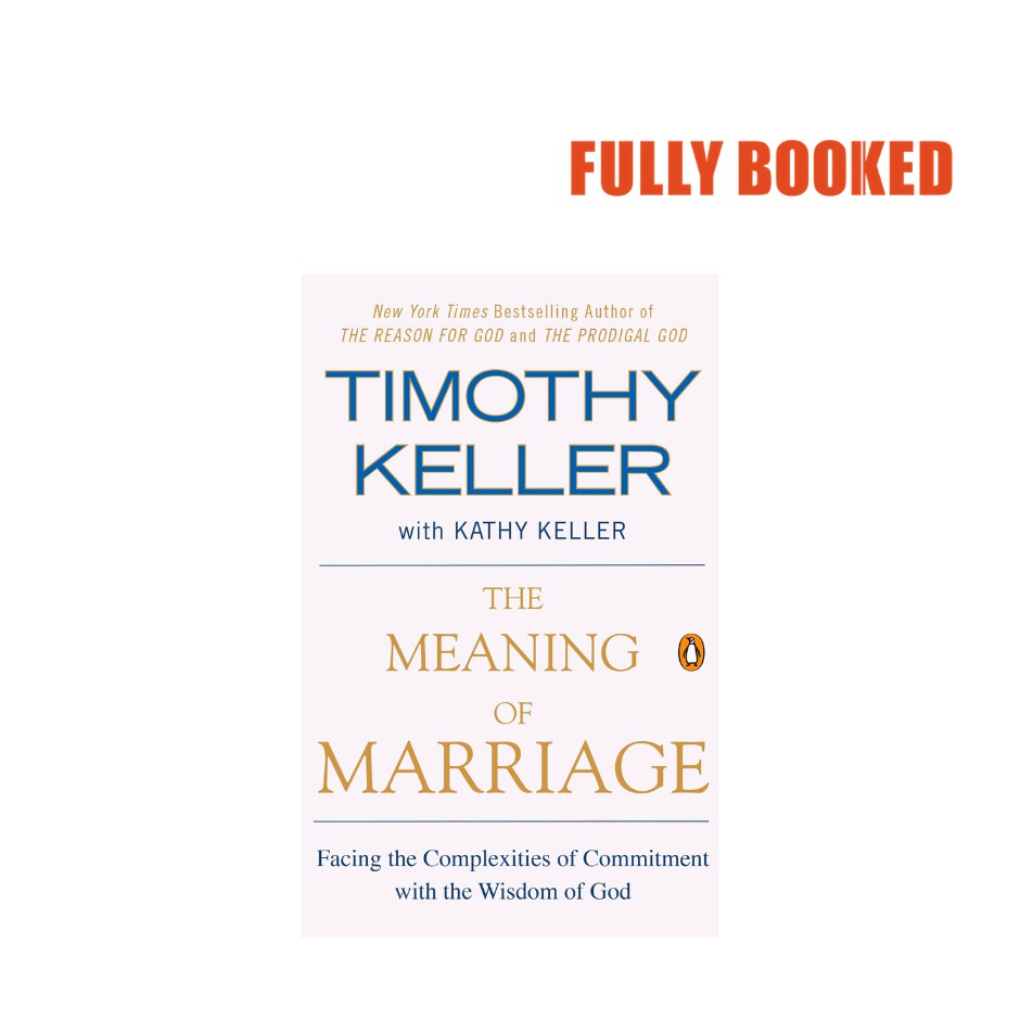 The Meaning of Marriage (Paperback) by Timothy Keller with Kathy Keller Shopee Philippines