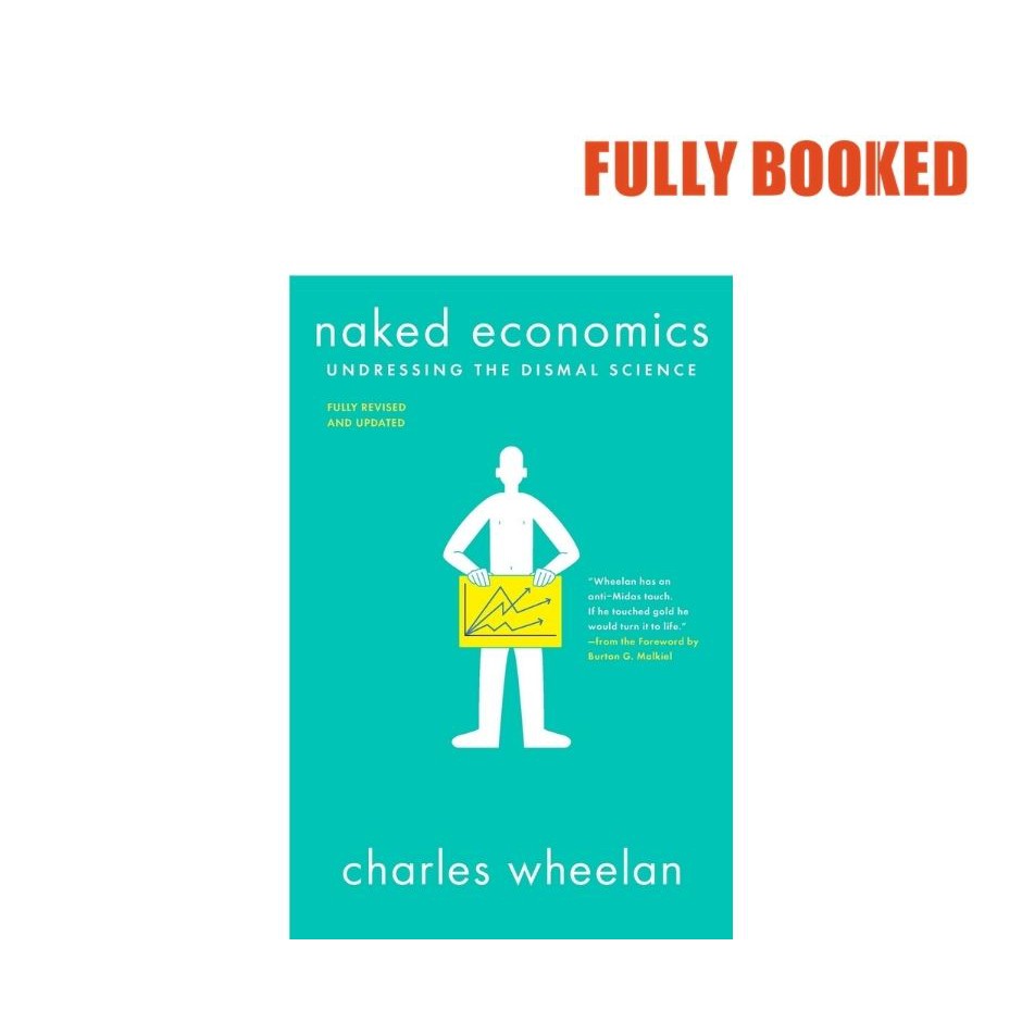 Naked Economics Undressing The Dismal Science Rd Edition Paperback By Charles Wheelan