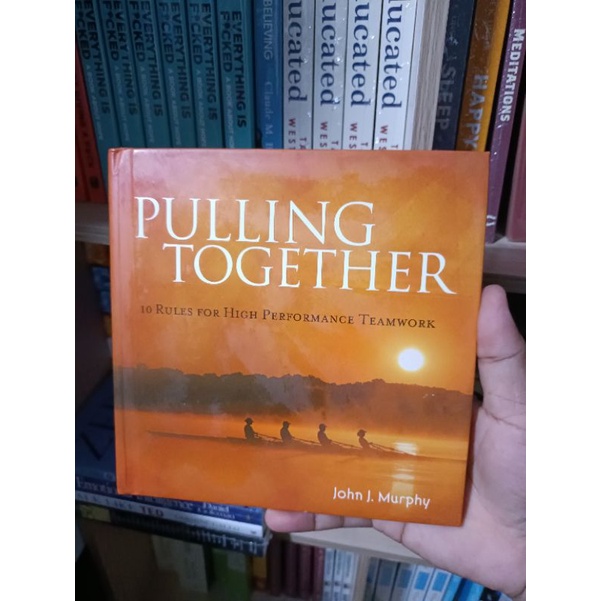 PULLING TOGETHER 10 RULES FOR HIGH PERFORMANCE TEAMWORK by JOHN J