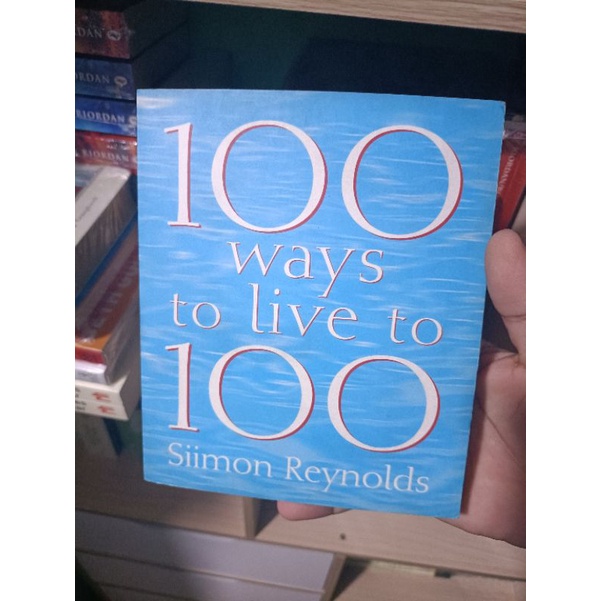 100 WAYS TO LIVE TO 100 by SIIMON REYNOLDS | Shopee Philippines