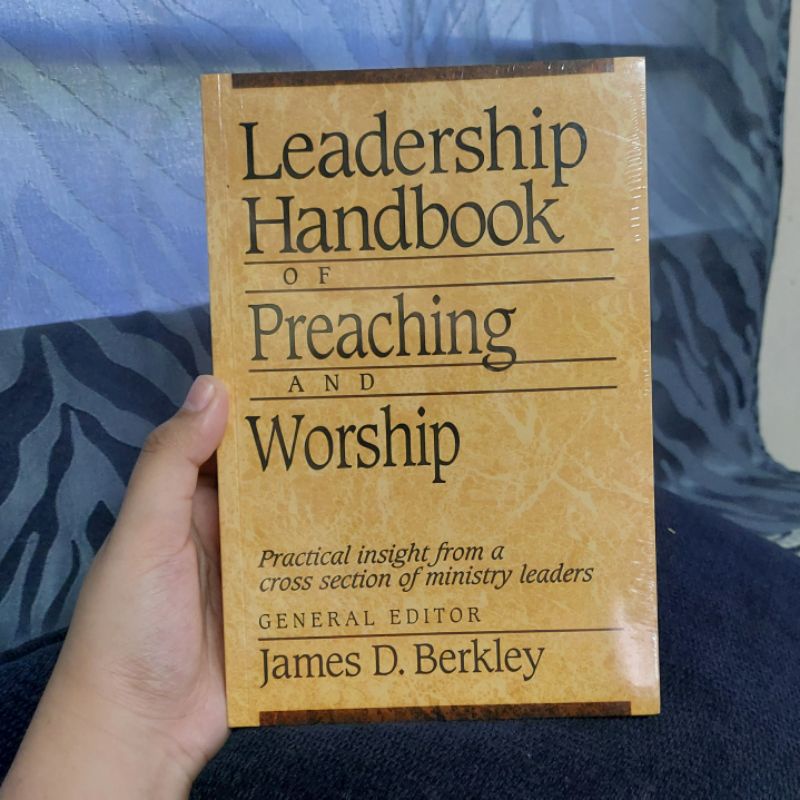 Leadership Handbook of Preaching and Worship by James D. Berkley ...