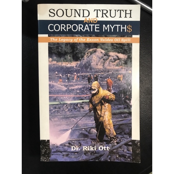Sound Truth And Corporate Myth$; The Legacy Of The Exxon Valdez Oil ...