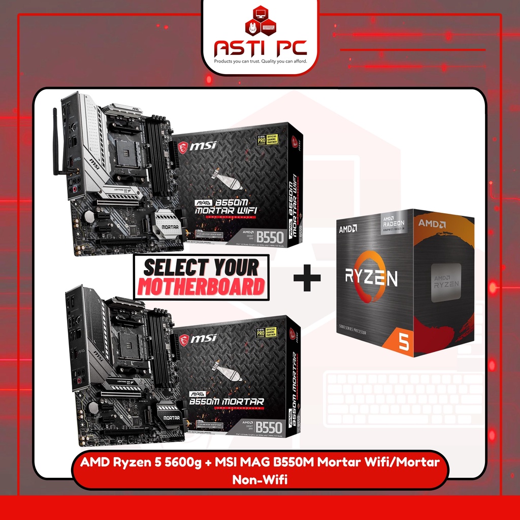 AMD Ryzen 5 5600g + MSI Mag B550M Mortar Wifi/NonWifi Motherboard