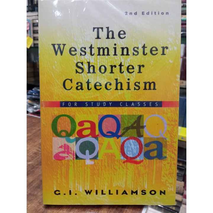 The Westminster Shorter Catechism For Study Classes - 2nd Edition (G. I ...