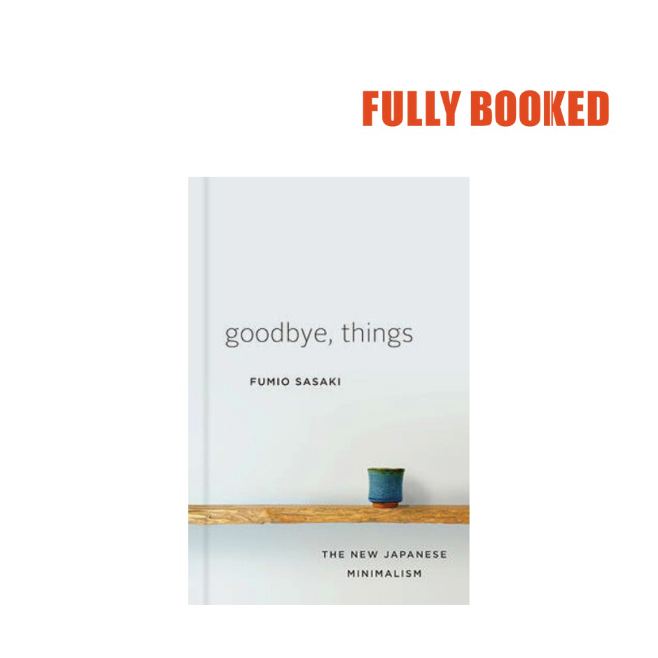 Goodbye, Things: The New Japanese Minimalism (Hardcover) by Fumio ...