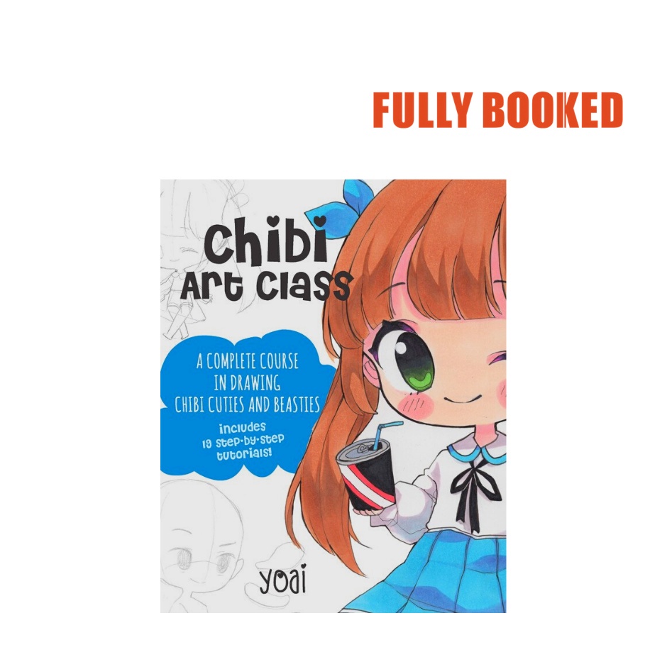 Chibi Art Class: A Complete Course in Drawing Chibi Cuties and Beasties ...