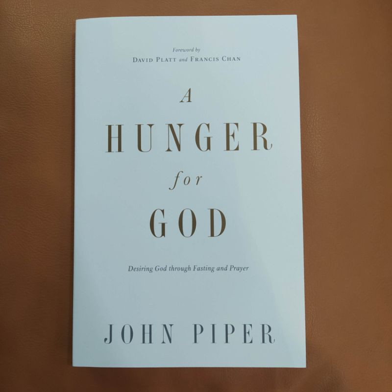 A Hunger For God (Redesign): Desiring God Through Fasting And Prayer ...