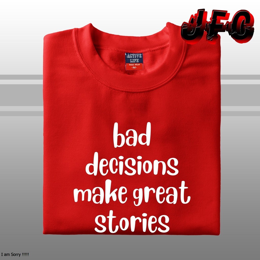 BAD DECISIONS FUNNY STATEMENT T-SHIRT UNISEX COTTON | Shopee Philippines