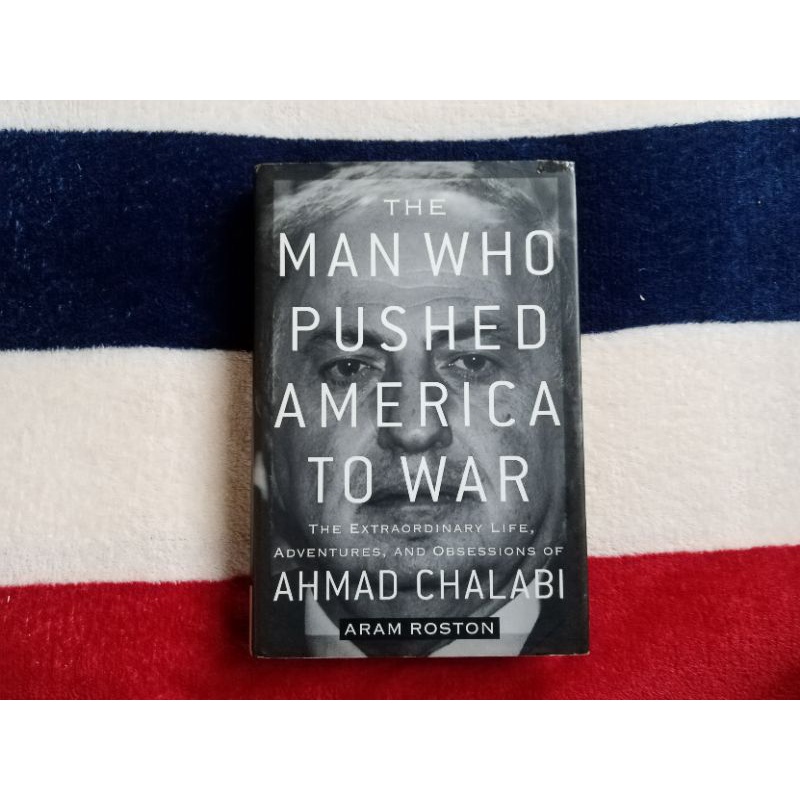 (Preloved Hardbound) The Man Who Pushed America To War by Aram Roston ...
