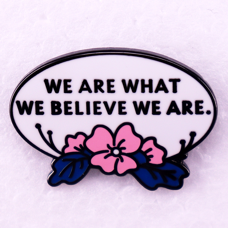 we are what we believe we are Enamel Pin quotes brooch Inspirational ...