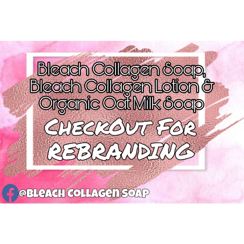 (REBRANDING)Bleach Collagen Soap, Bleach Collagen Lotion & Organic Oat