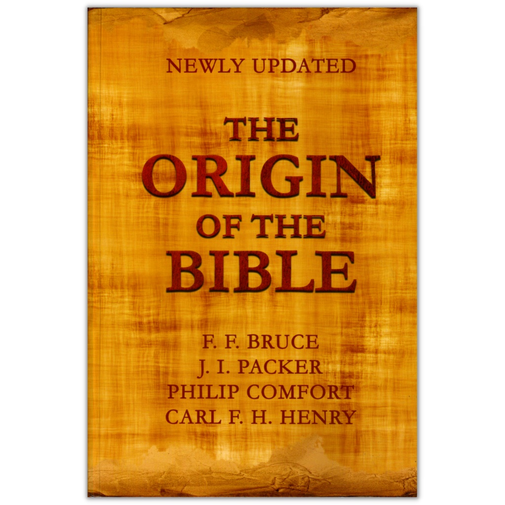 The Origin of the Bible - F.F. Bruce, J.I Packer, Philip Comfort & Carl ...