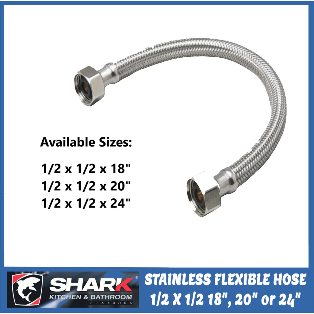 Shark Stainless Flexible Hose 1/2 x 1/2 18", 20" or 24" Shopee