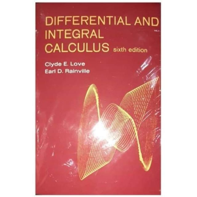 DEFFERENTIAL AND INTEGRAL CALCULUS SIXTH EDITION BY CLYDE E. LOVE