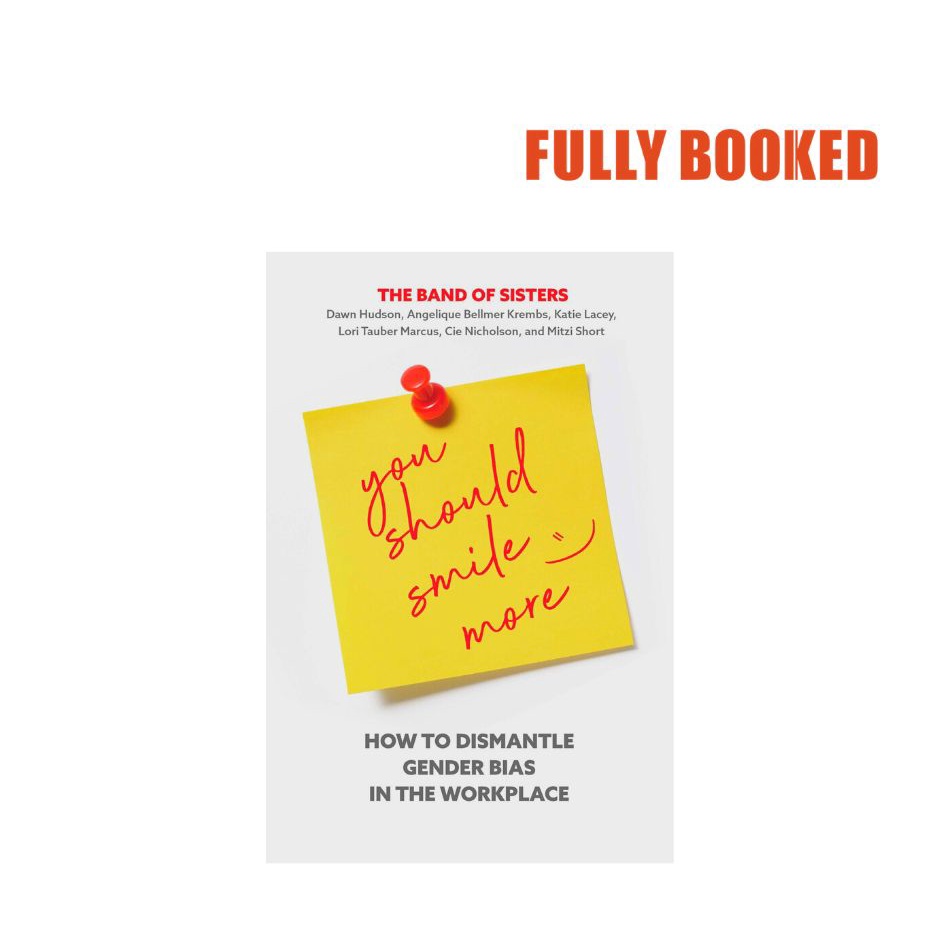 You Should Smile More How to Dismantle Gender Bias in the Workplace