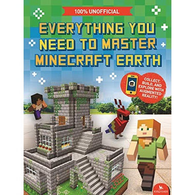 Everything You Need to Master Minecraft Earth: the Essential Guide to ...