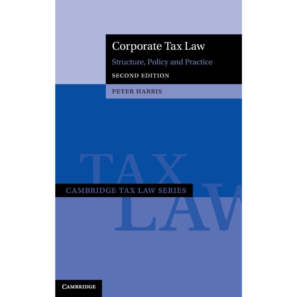 Corporate Tax Law Structure, Policy and Practice (Cambridge Tax Law