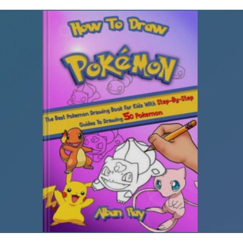 How To Draw Pokemon Book The Best Pokemon Drawing Book For Kids With